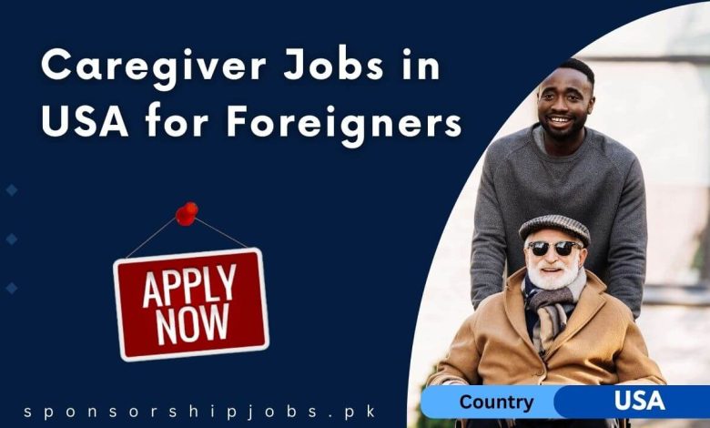 Caregiver Jobs in USA for Foreigners