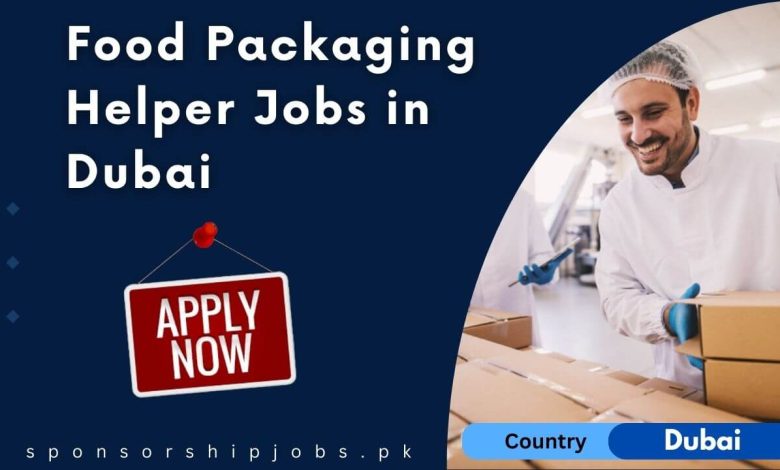 Food Packaging Helper Jobs in Dubai