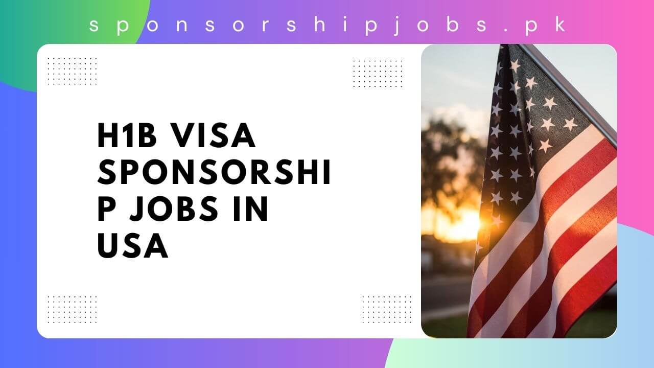 H1b Visa Sponsorship Jobs in USA 2025 Apply Now