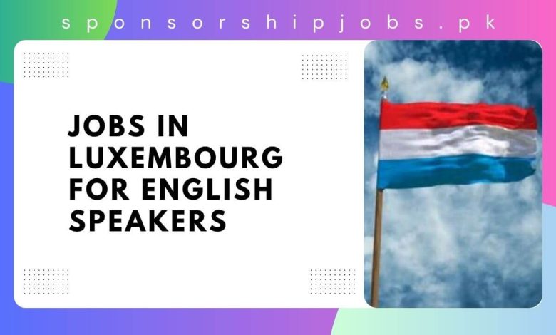 Jobs in Luxembourg for English Speakers