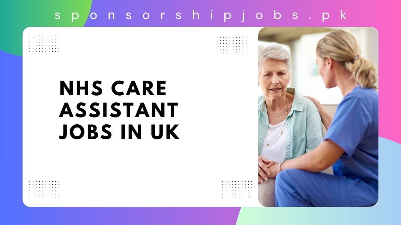 NHS Care Assistant Jobs In UK 2024 Visa Sponsorship