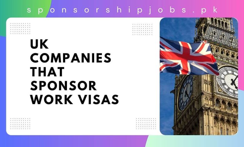 UK Companies that Sponsor Work Visas