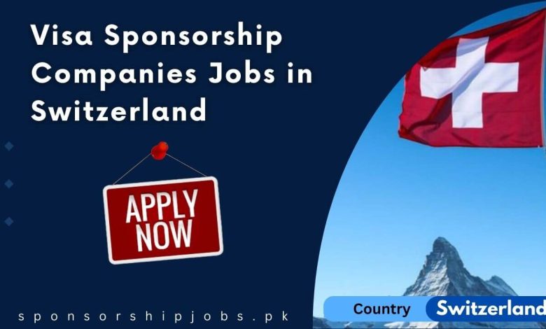 Visa Sponsorship Companies Jobs in Switzerland