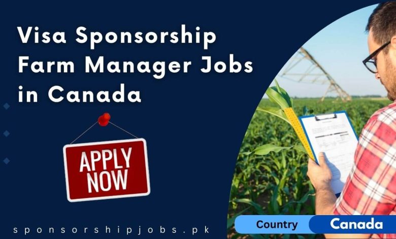 Visa Sponsorship Farm Manager Jobs in Canada