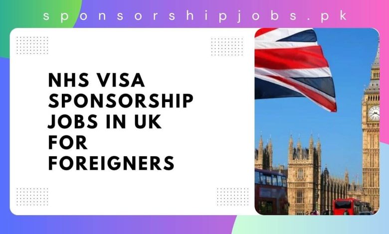 NHS Visa Sponsorship Jobs in UK for Foreigners