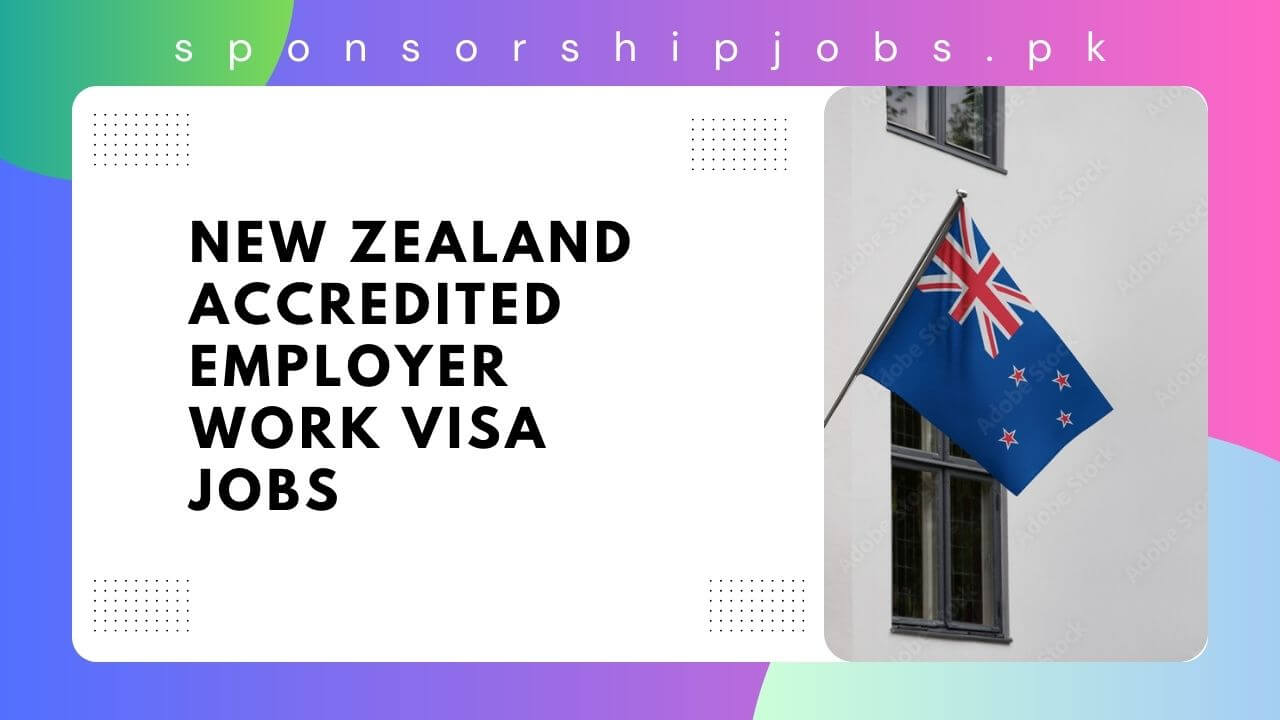 New Zealand Accredited Employer Work VISA Jobs 2024