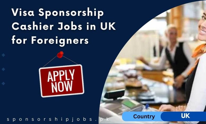 Visa Sponsorship Cashier Jobs in UK for Foreigners