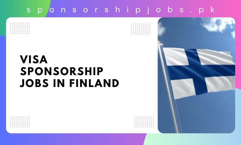 Visa Sponsorship Jobs in Finland