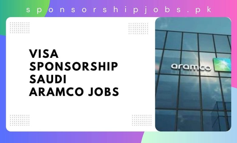 Visa Sponsorship Saudi Aramco Jobs
