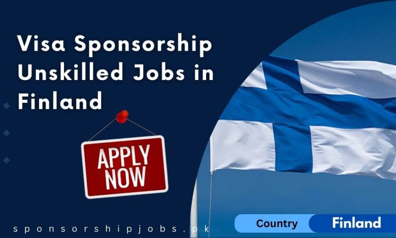 Visa Sponsorship Unskilled Jobs in Finland