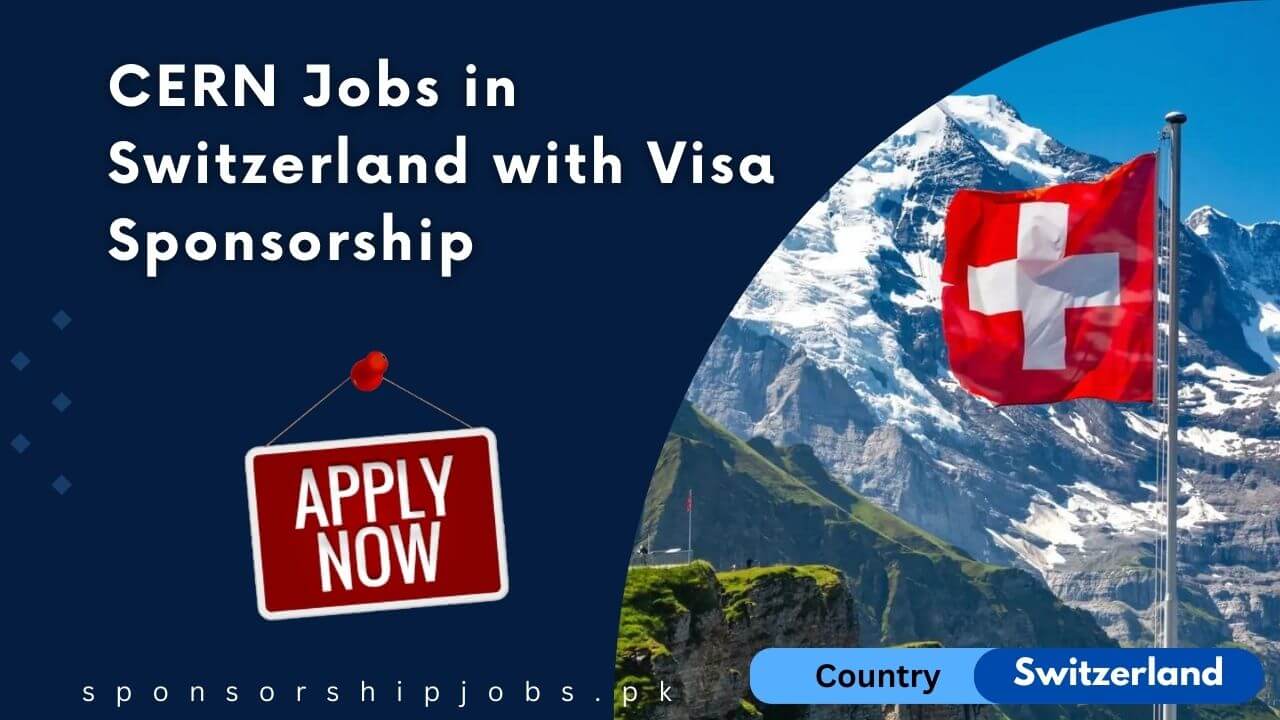 CERN Jobs in Switzerland with Visa Sponsorship 2025