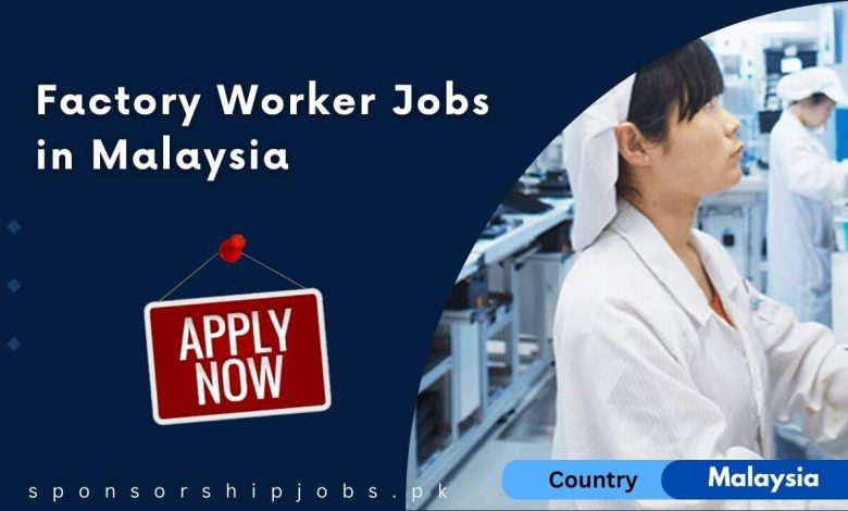 Factory Worker Jobs in Malaysia