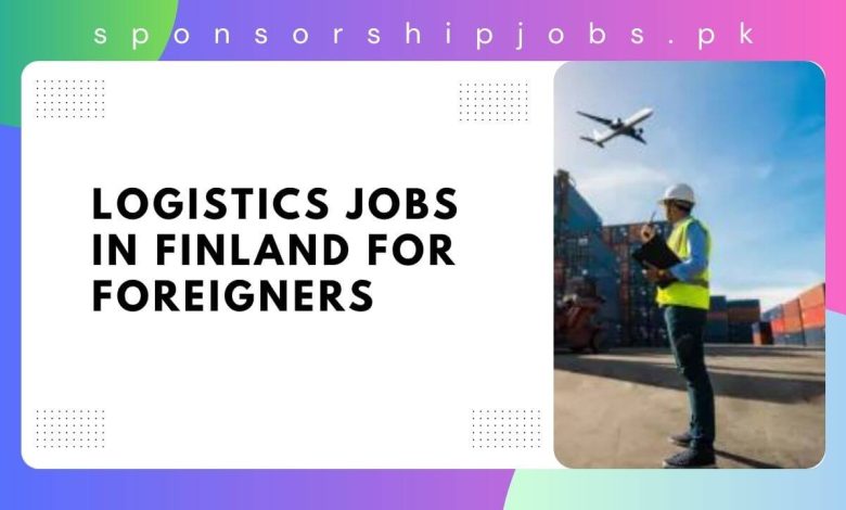 Logistics Jobs in Finland for Foreigners