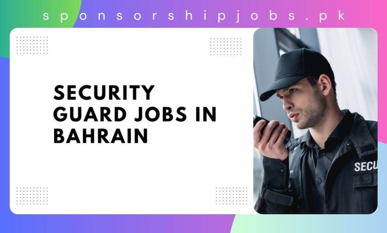 Security Guard Jobs in Bahrain