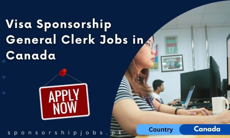 Visa Sponsorship General Clerk Jobs in Canada