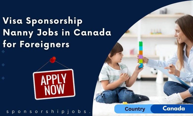 Visa Sponsorship Nanny Jobs in Canada for Foreigners