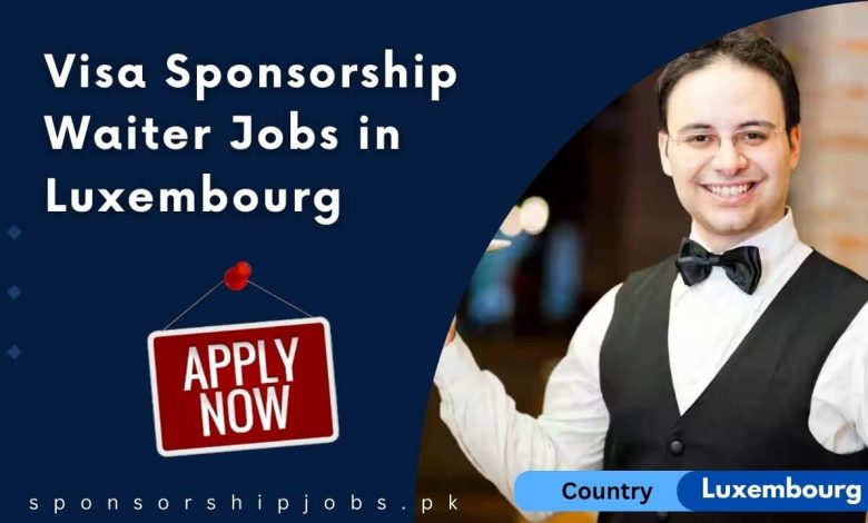 Visa Sponsorship Waiter Jobs in Luxembourg
