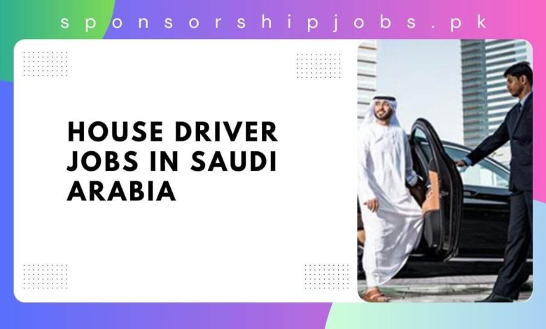 House Driver Jobs in Saudi Arabia