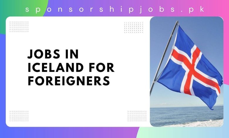 Jobs in Iceland For Foreigners