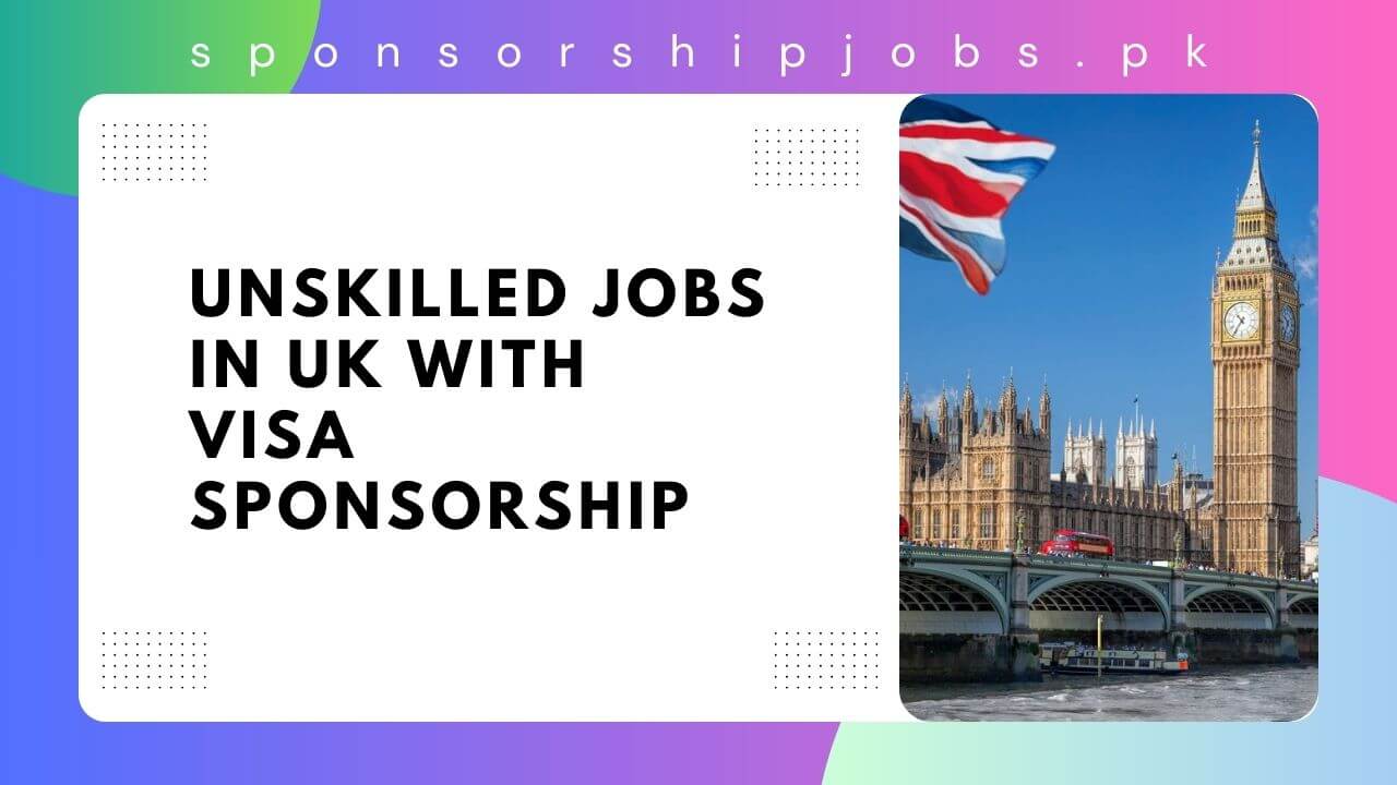 unskilled-jobs-in-uk-with-visa-sponsorship-2025-apply-now