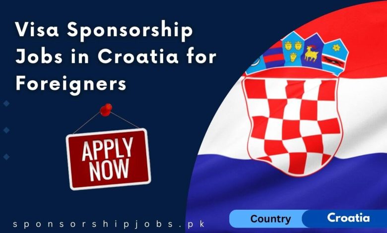Visa Sponsorship Jobs in Croatia for Foreigners