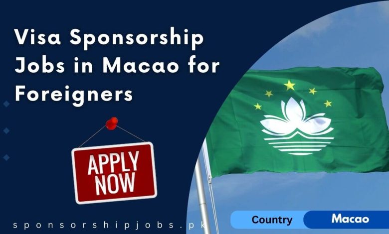 Visa Sponsorship Jobs in Macao for Foreigners