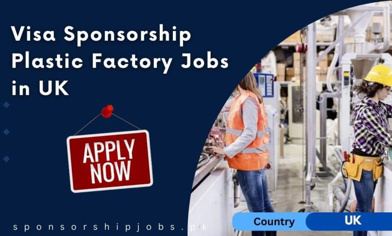 Visa Sponsorship Plastic Factory Jobs in UK