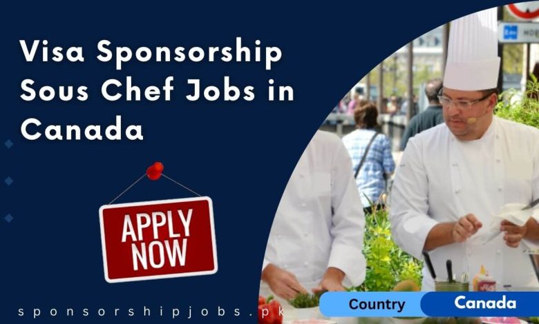 Visa Sponsorship Sous Chef Jobs in Canada