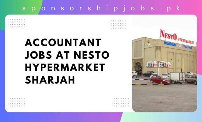 Accountant Jobs at Nesto Hypermarket Sharjah