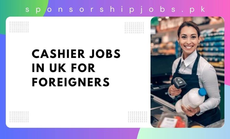 Cashier Jobs in UK For Foreigners