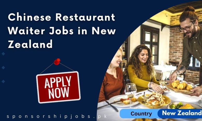 Chinese Restaurant Waiter Jobs in New Zealand