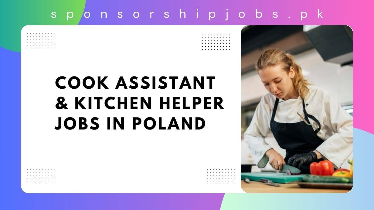Cook Assistant & Kitchen Helper Jobs in Poland 2024