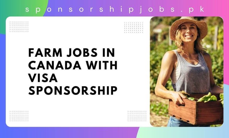 Farm Jobs in Canada with Visa Sponsorship