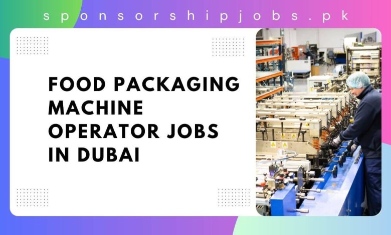 Food Packaging Machine Operator Jobs in Dubai