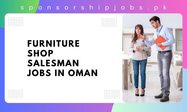 Furniture Shop Salesman Jobs in Oman