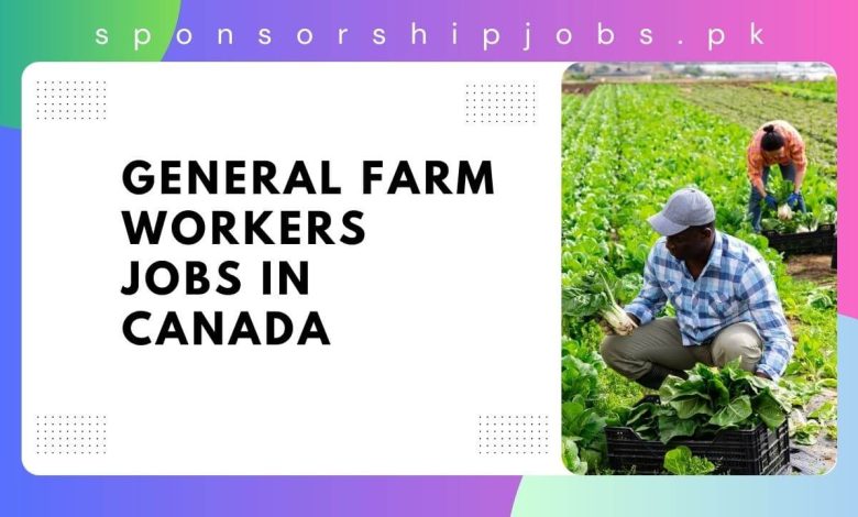 General Farm Workers Jobs in Canada