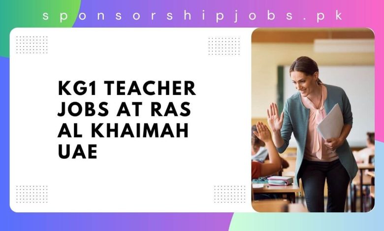 KG1 Teacher Jobs at Ras Al Khaimah UAE