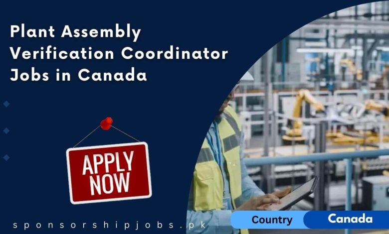 Plant Assembly Verification Coordinator Jobs in Canada