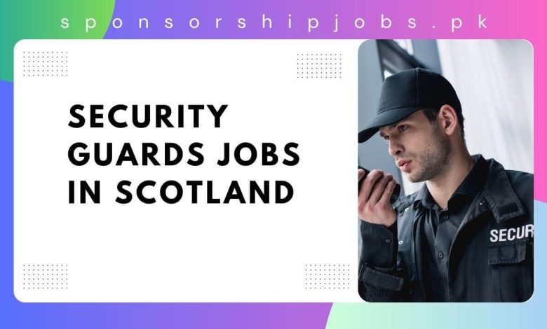 Security Guards Jobs in Scotland