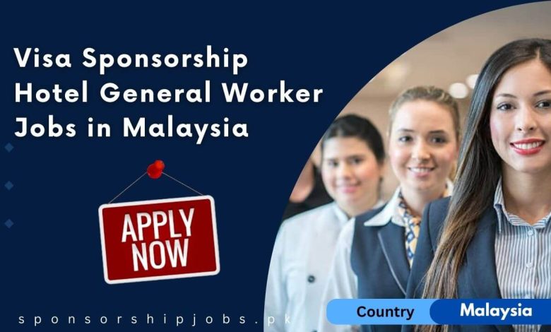 Visa Sponsorship Hotel General Worker Jobs in Malaysia