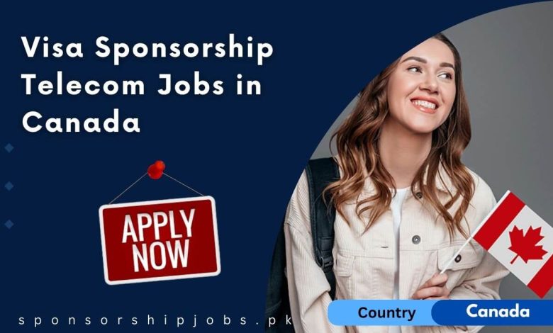 Visa Sponsorship Telecom Jobs in Canada