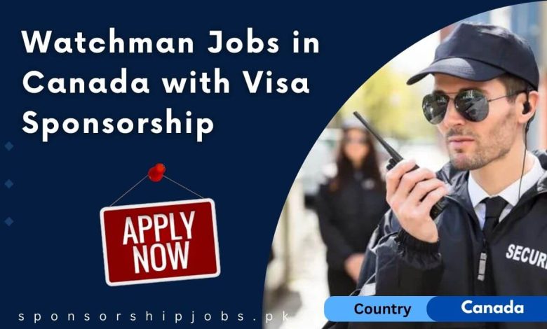 Watchman Jobs in Canada with Visa Sponsorship