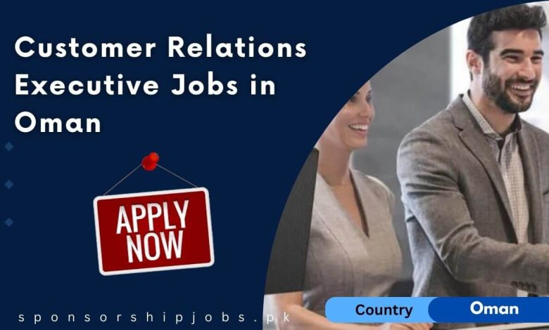 Customer Relations Executive Jobs in Oman