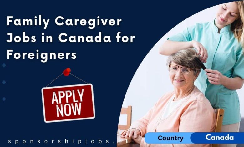 Family Caregiver Jobs in Canada for Foreigners