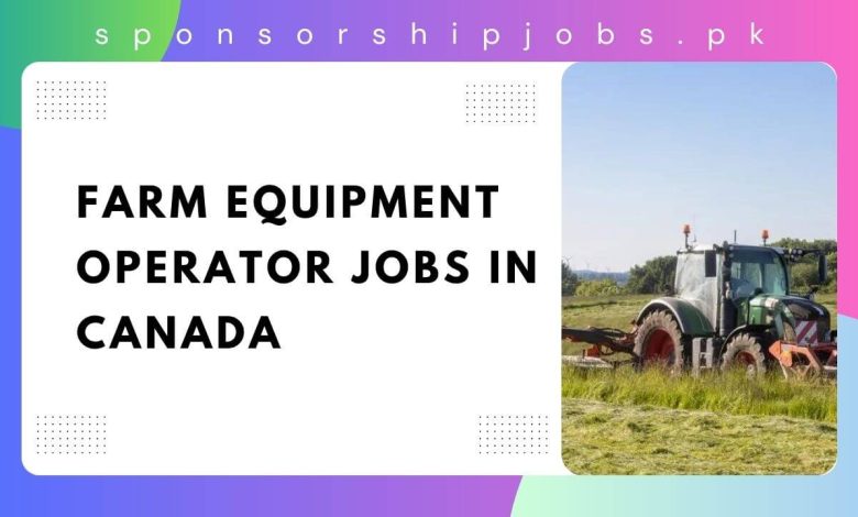 Farm Equipment Operator Jobs in Canada