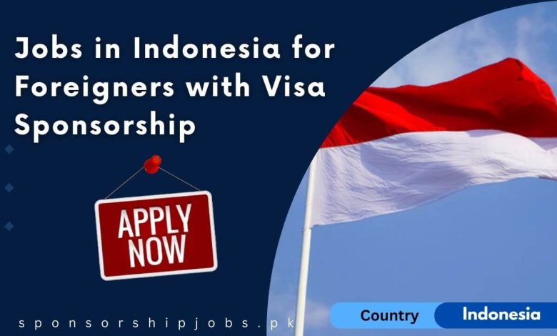 Jobs in Indonesia for Foreigners with Visa Sponsorship