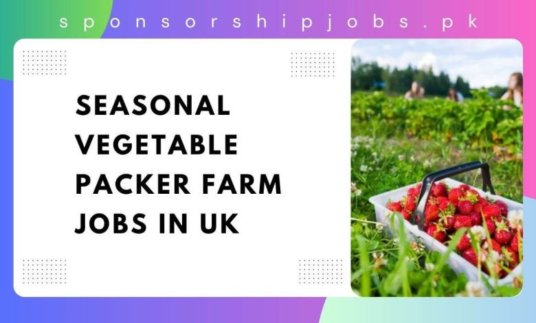 Seasonal Vegetable Packer Farm Jobs in UK