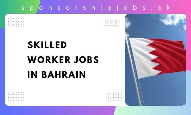 Skilled Worker Jobs in Bahrain