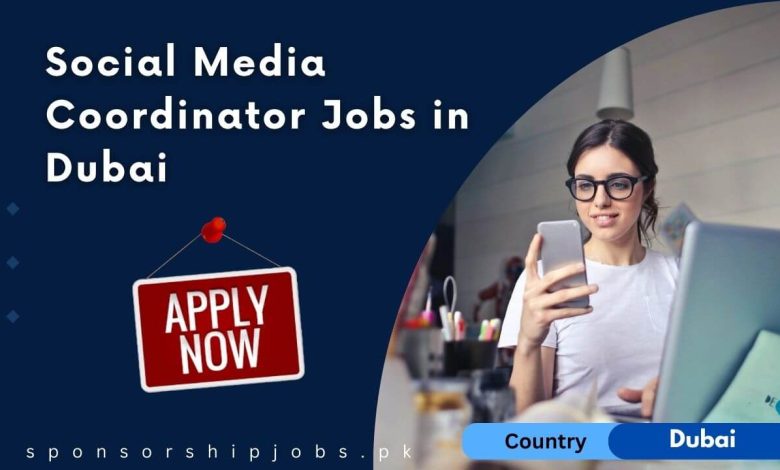 Social Media Coordinator Jobs in Dubai