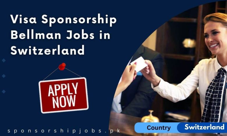 Visa Sponsorship Bellman Jobs in Switzerland